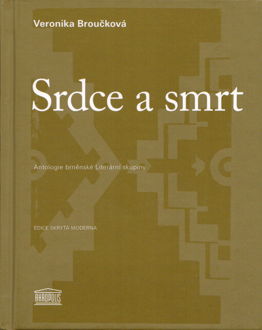 Srdce a smrt : tvorba brněnské Literární skupiny : s doprovodnou antologií