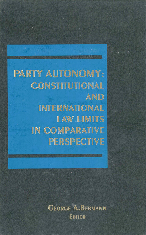 Party autonomy : constitutional and international law limits in comparative perspective