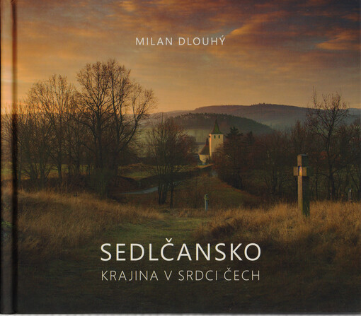 Sedlčansko : krajina v srdci Čech