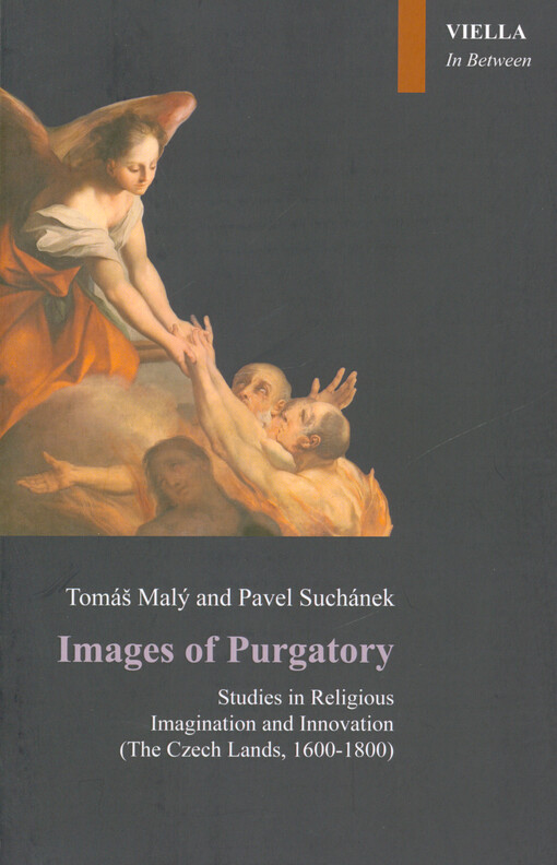 Images of purgatory : studies in religious imagination and innovation (The Czech Lands, 1600-1800)