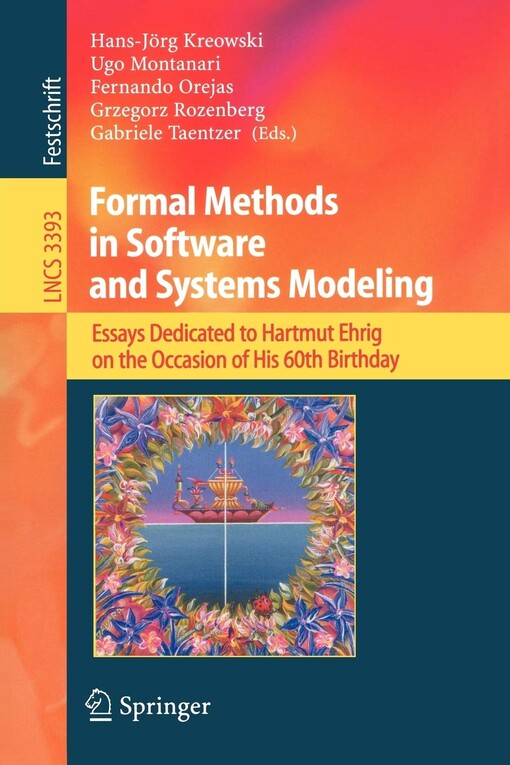 Formal Methods in Software and Systems Modeling: Essays Dedicated to Hartmut Ehrig on the Occasion of His 60th Birthday (Lecture Notes in Computer Science / Programming and Software Engineering)