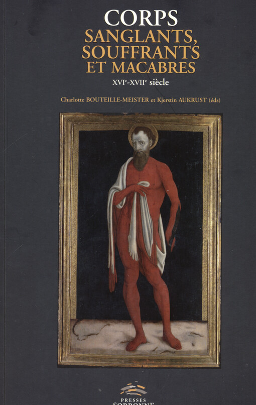 Corps sanglants, souffrants et macabres : XVIe-XVIIe siècle