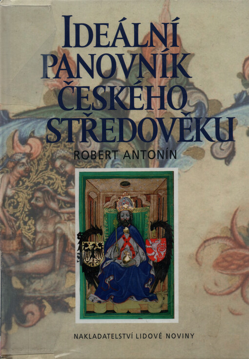 Ideální panovník českého středověku :kulturně-historická skica z dějin středověkého myšlení