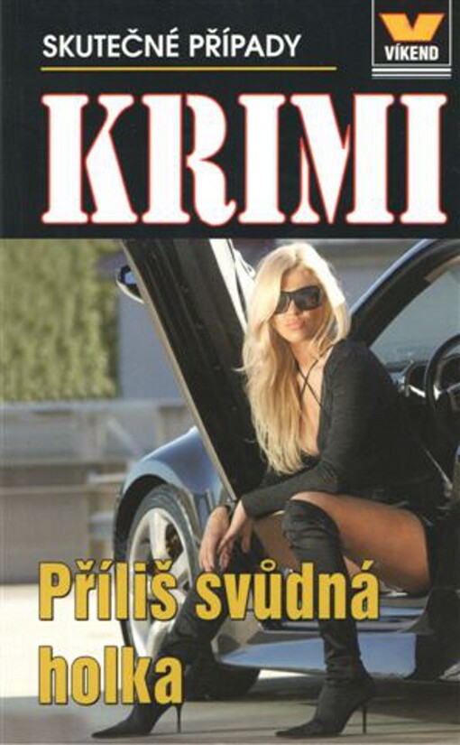 Příliš svůdná holka : skutečné kriminální případy