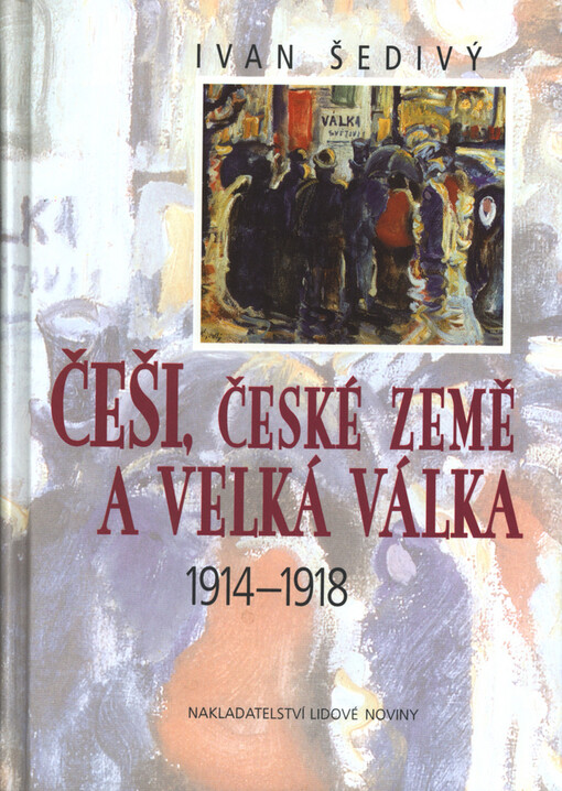 Češi, české země a Velká válka 1914-1918