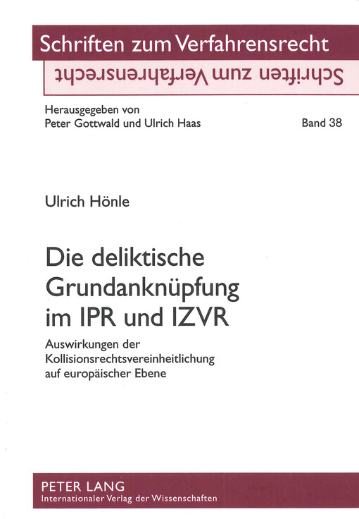 Die deliktische Grundanknüpfung im IPR und IZVR : Auswirkungen der Kollisionsrechtsvereinheitlichung auf europäischer Ebene
