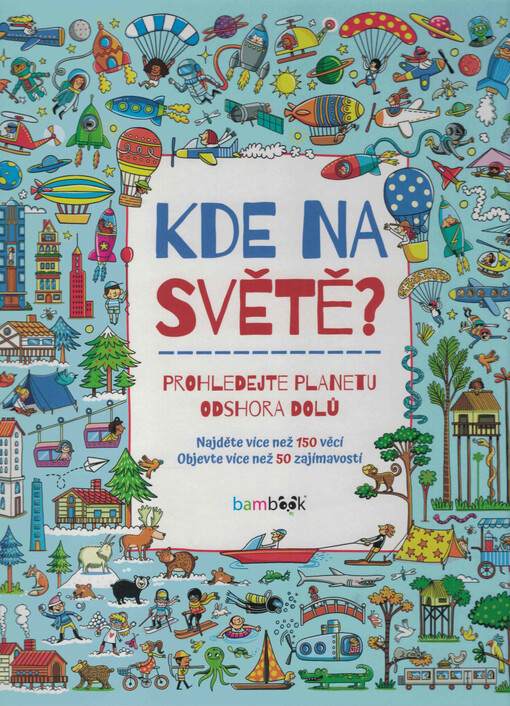 Kde na světě? : prohledejte planetu odshora dolů