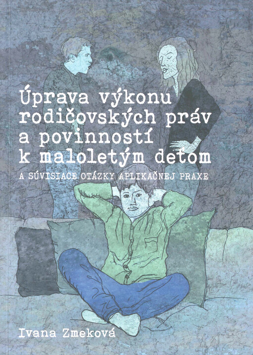 Úprava výkonu rodičovských práv a povinností k maloletým deťom a súvisiace otázky aplikačnej praxe