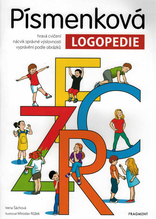 Písmenková logopedie : hravá cvičení, nácvik správné výslovnosti, vyprávění podle obrázků