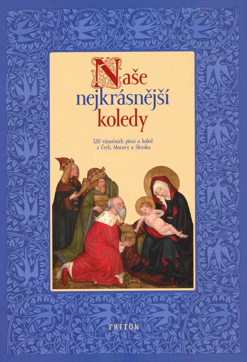 Naše nejkrásnější koledy 320 vánočních písní a koled z Čech, Moravy a Slezska