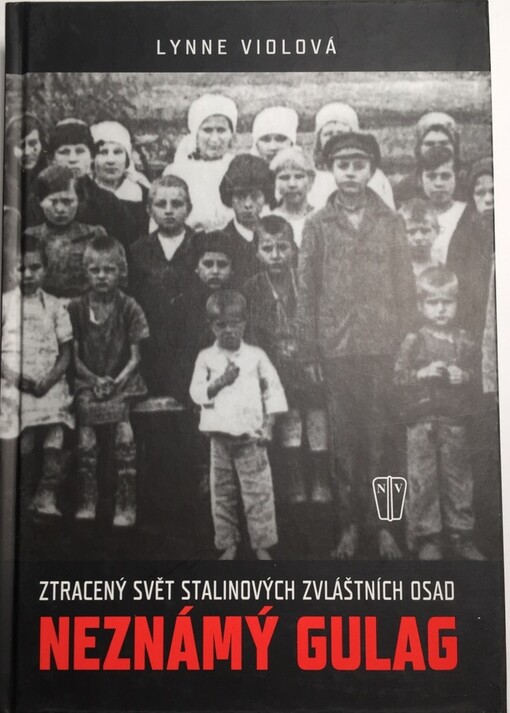 Neznámý Gulag : ztracený svět Stalinových zvláštních osad