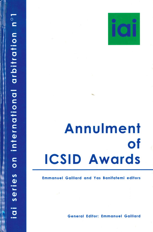 Annulment of ICSID awards : a joint IAI-ASIL conference Washington, D.C. - April 1, 2003