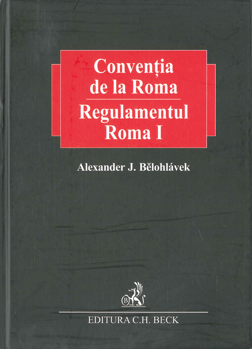 Convenţia de la Roma : regulamentul Roma I : comentariu : noile reglementări europene privind conflictul de legi aplicabile obligaţiilor contractuale : 17 decembrie 2010. Volumul I