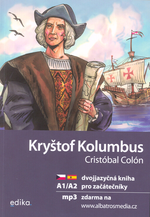Kryštof Kolumbus : objevení Nového světa = Cristóbal Colón : el descubrimiento del Nuevo Mundo