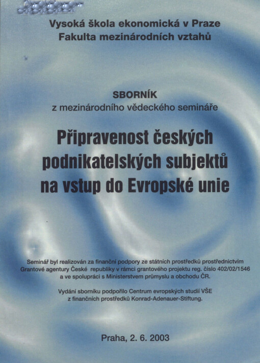Připravenost českých podnikatelských subjektů na vstup do Evropské unie : Praha, 2.6.2003 : sborník z mezinárodního vědeckého semináře