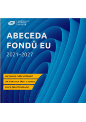 Abeceda fondů EU 2021-2027 (odkaz v elektronickém katalogu)