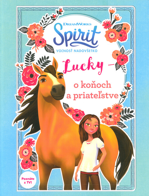 Spirit - voľnosť nadovšetko. Lucky: o koňoch a priateľstve