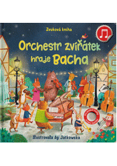 Orchestr zvířátek hraje Bacha  (odkaz v elektronickém katalogu)