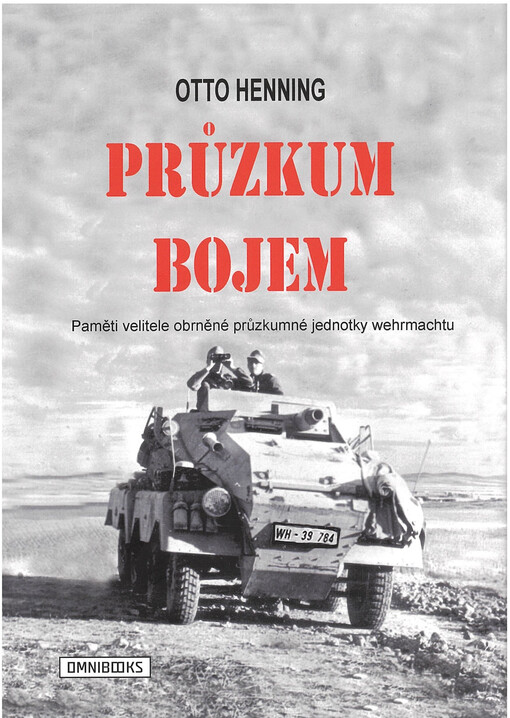 Průzkum bojem : paměti velitele obrněné průzkumné jednotky wehrmachtu