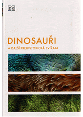 Dinosauři a další prehistorická zvířata  (odkaz v elektronickém katalogu)