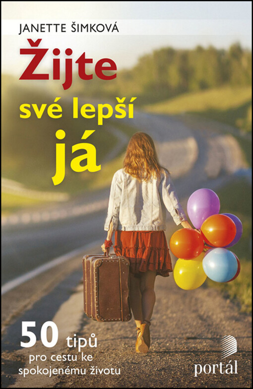 Žijte své lepší já : 50 tipů pro cestu ke spokojenému životu