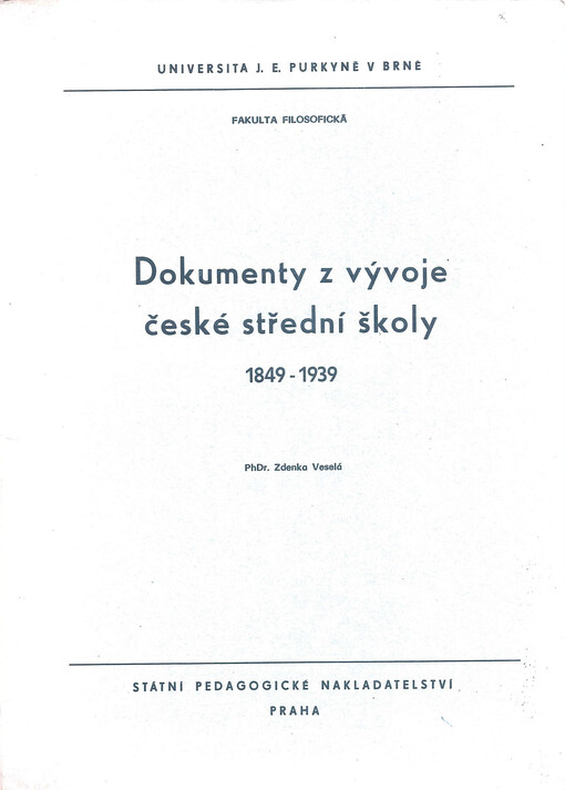 Dokumenty z vývoje české střední školy: 1849-1939 : Určeno pro posl. fak. filosof