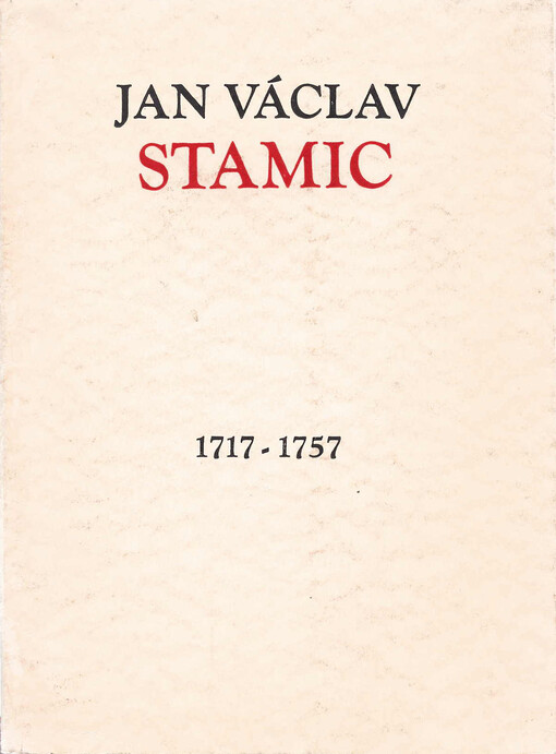 Jan Václav Stamic: Život a dílo : 1717-1757 : Katalog výstavy, Havlíčkův Brod, červen-červenec 1967