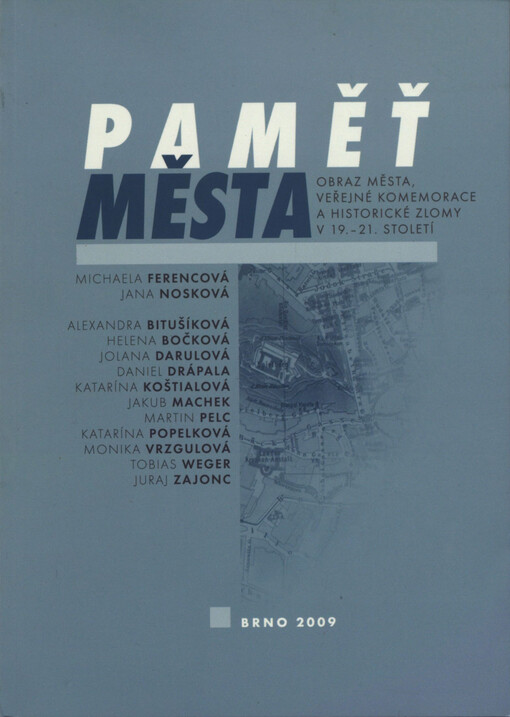 Paměť města: obraz města, veřejné komemorace a historické zlomy v 19.-21. století