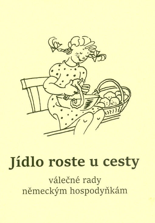 Jídlo roste u cesty : válečné rady německým hospodyňkám