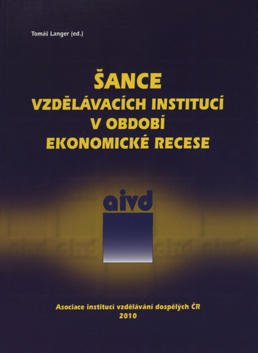 Šance vzdělávacích institucí v období ekonomické recese: sborník z konference konané dne 25. listopadu 2009 v Praze