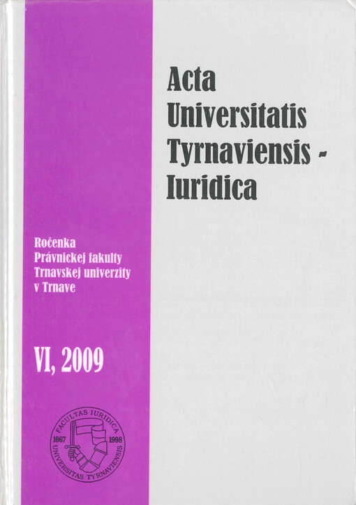 Acta Universitatis Tyrnaviensis, Iuridica : ročenka Právnickej fakulty Trnavskej univerzity v Trnave, 2009. VI