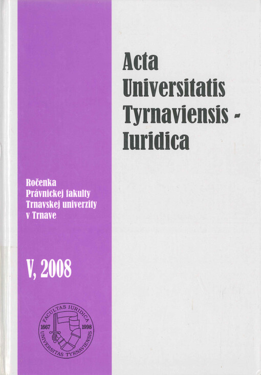 Acta Universitatis Tyrnaviensis, Iuridica : ročenka Právnickej fakulty Trnavskej univerzity v Trnave, 2008. V
