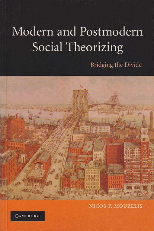 Modern and postmodern social theorizing : bridging the divide