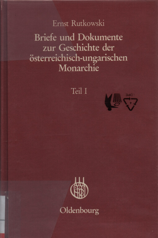 Briefe und Dokumente zur Geschichte der österreichisch-ungarischen Monarchie : unter besonderer Berücksichtigung des böhmisch-mährischen Raumes. Teil 1, Der Verfassungstreue Großgrundbesitz 1880-1899