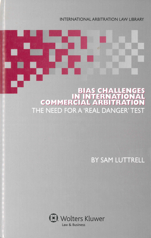 Bias challenges in international commercial arbitration : the need for a 