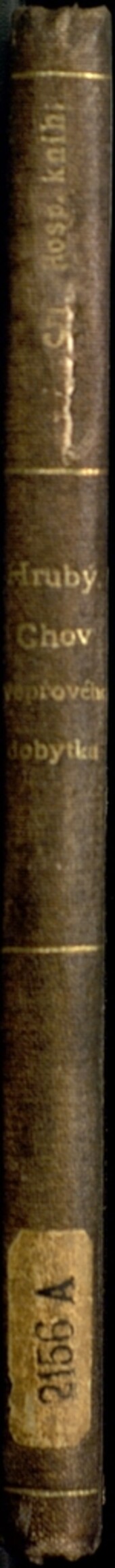 Chov vepřového dobytka: o chovu, ošetřování, tučnění, plemenitbě, nemocech a vzorném zařízení chlévů bravu vepřového