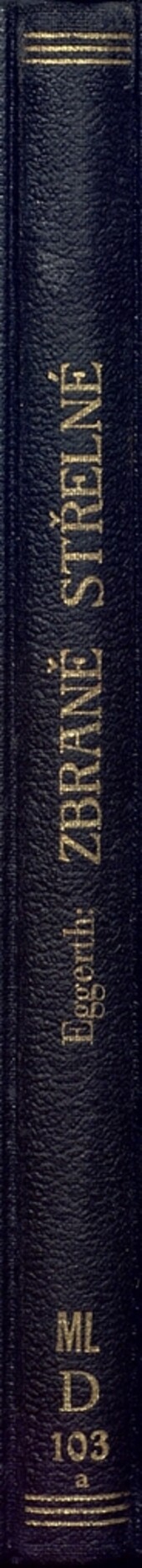 Zbraně střelné, lovecké, terčovní a obranné: nauka o soustavě střelných zbraní vůbec, se zvláštním zřetelem k nejnovějším vymoženostem zbrojní techniky