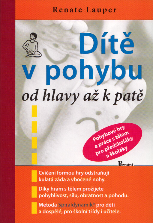 Dítě v pohybu od hlavy až k patě : pohybové hry a práce s tělem pro předškoláky a školáky