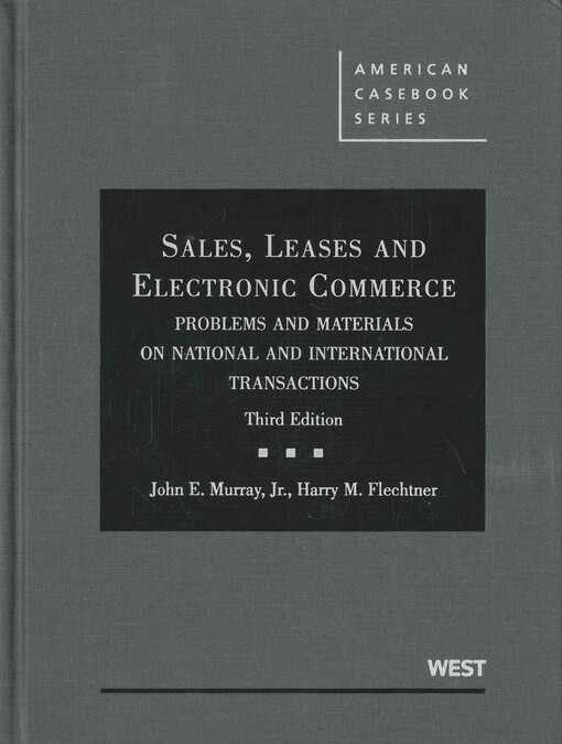 Sales, leases and electronic commerce : problems and materials on national and international transactions