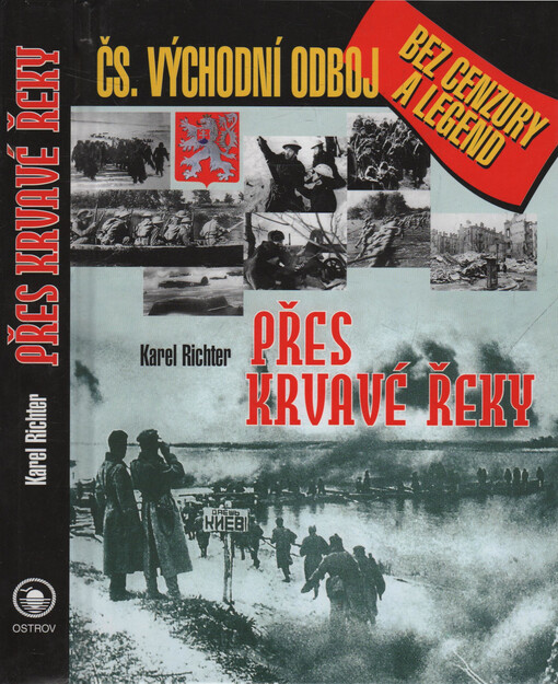 Přes krvavé řeky: československý východní odboj bez cenzury a legend