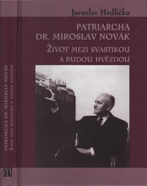 Patriarcha Dr. Miroslav Novák: život mezi svastikou a rudou hvězdou