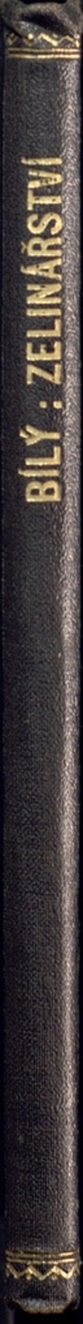 Zelinářství: návod o zakládání zelinářských zahrad v malém i velkém, jich ošetřování, pěstování jednotlivých druhů zeleniny, semen a rostlin kuchyňských