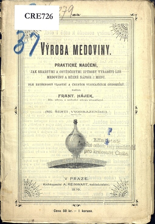 Výroba medoviny: praktické naučení, jak snadnými a osvědčenými způsoby vyráběti lze medovinu a různé nápoje z medu : dle zkušenosti vlastní a četných vynikajících odborníků