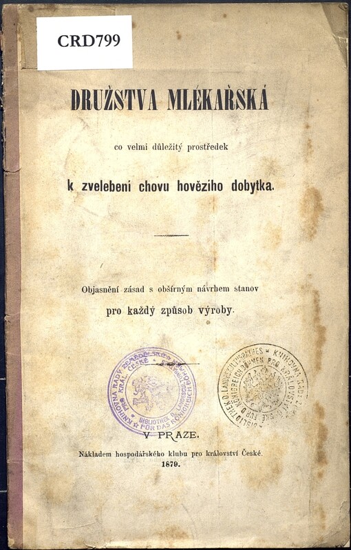 Družstva mlékařská co velmi důležitý prostředek k zvelebení chovu hovězího dobytka: objasnění zásad s obšírným návrhem stanov pro každý způsob výroby