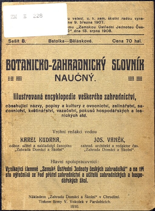 První český illustrovaný podrobný zahradnický slovník obsahující pojmy a názvy z ovocnictví, sadovnictví, zelinářství, květinářství, vazačství, pokusů hospodářských atd