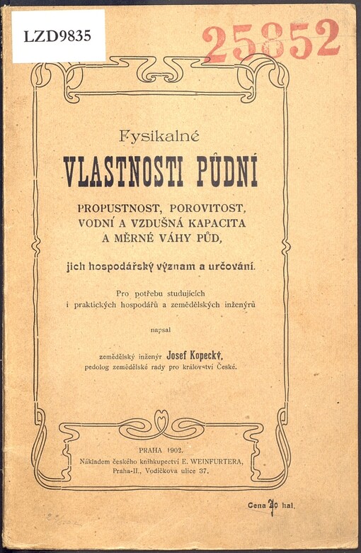 Fysikálné vlastnosti půdní: Propustnost, porovitost, vodní a vzdušná kapacita a měrné váhy půd, jich hospodářský význam a určování : Pro potřebu studujících i prakt. hospodářů a zeměděl. inženýrů