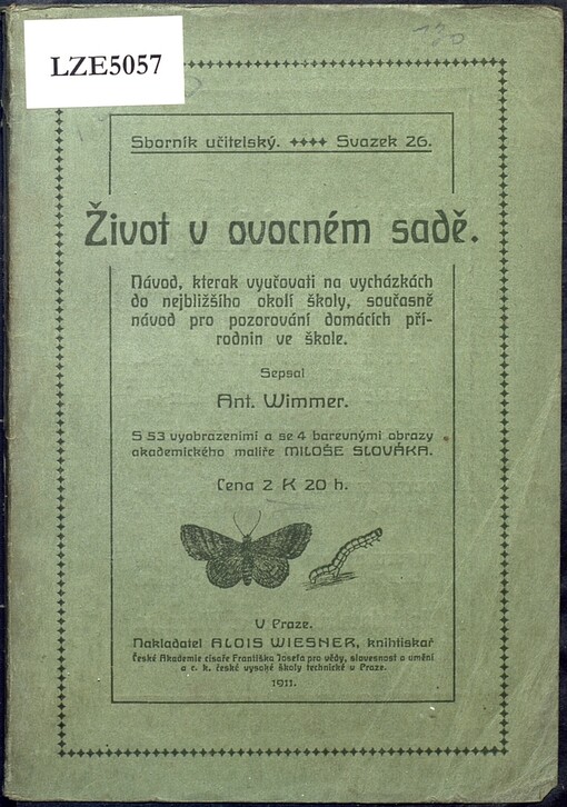 Život v ovocném sadě: návod, kterak vyučovati na vycházkách do nejbližšího okolí školy, současně návod pro pozorování domácích přírodnin ve škole
