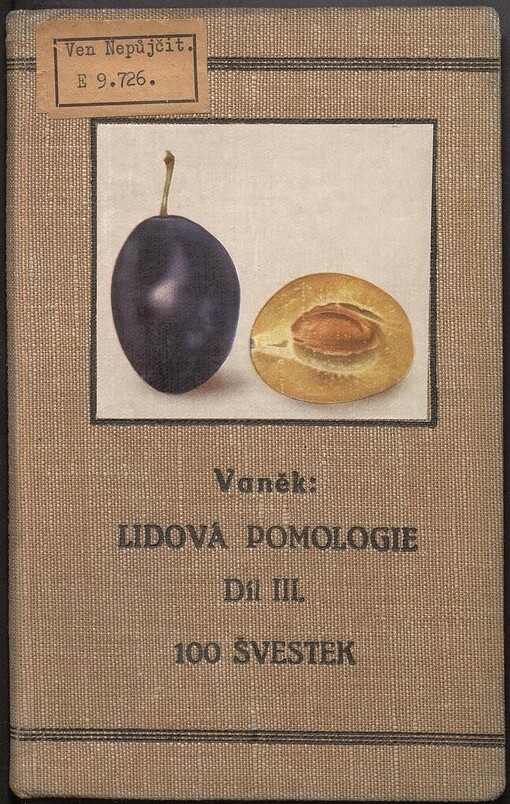 Lidová pomologie: 100 nejdůležitějších odrůd, III. díl, Švestky a slívy