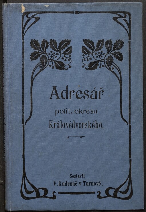 Adresář a popis politického okresu Královédvorského: soudní okresy: Králové Dvůr n.L. - Jaroměř a politické obce a osady