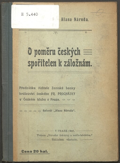 O poměru českých spořitelen k záložnám: přednáška řiditele Zemské banky království českého Fr. Procházky v Českém klubu v Praze